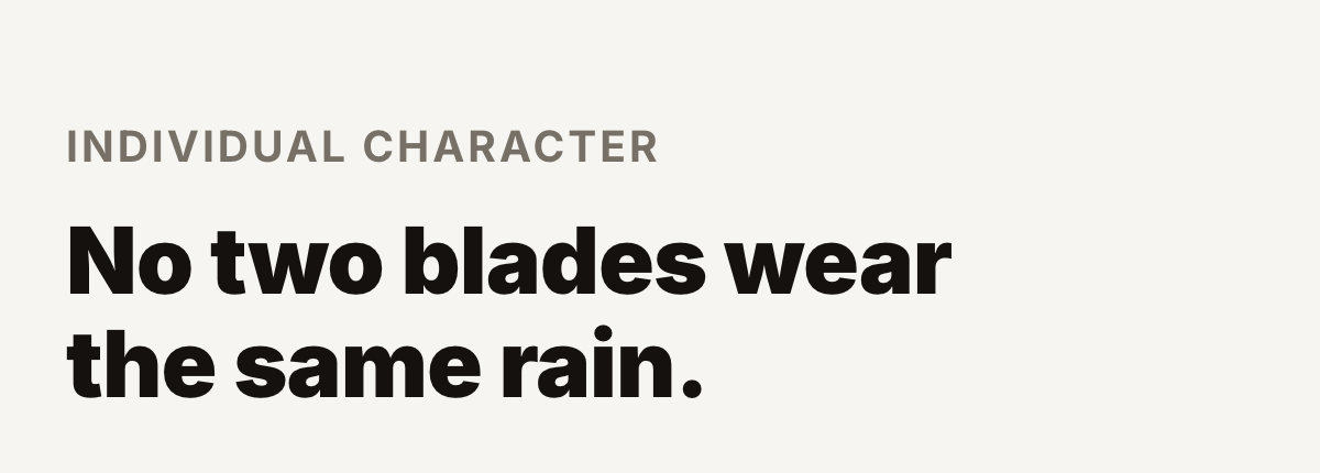 Individual character: no two blades wear the same rain