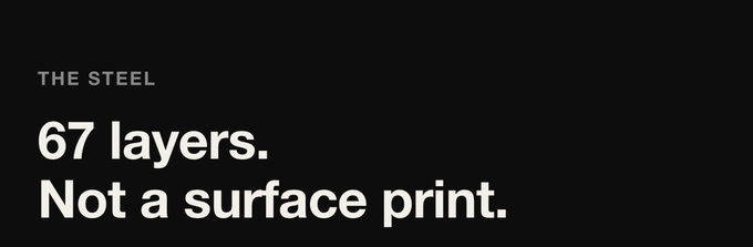 The steel: 67 layers, not a surface print
